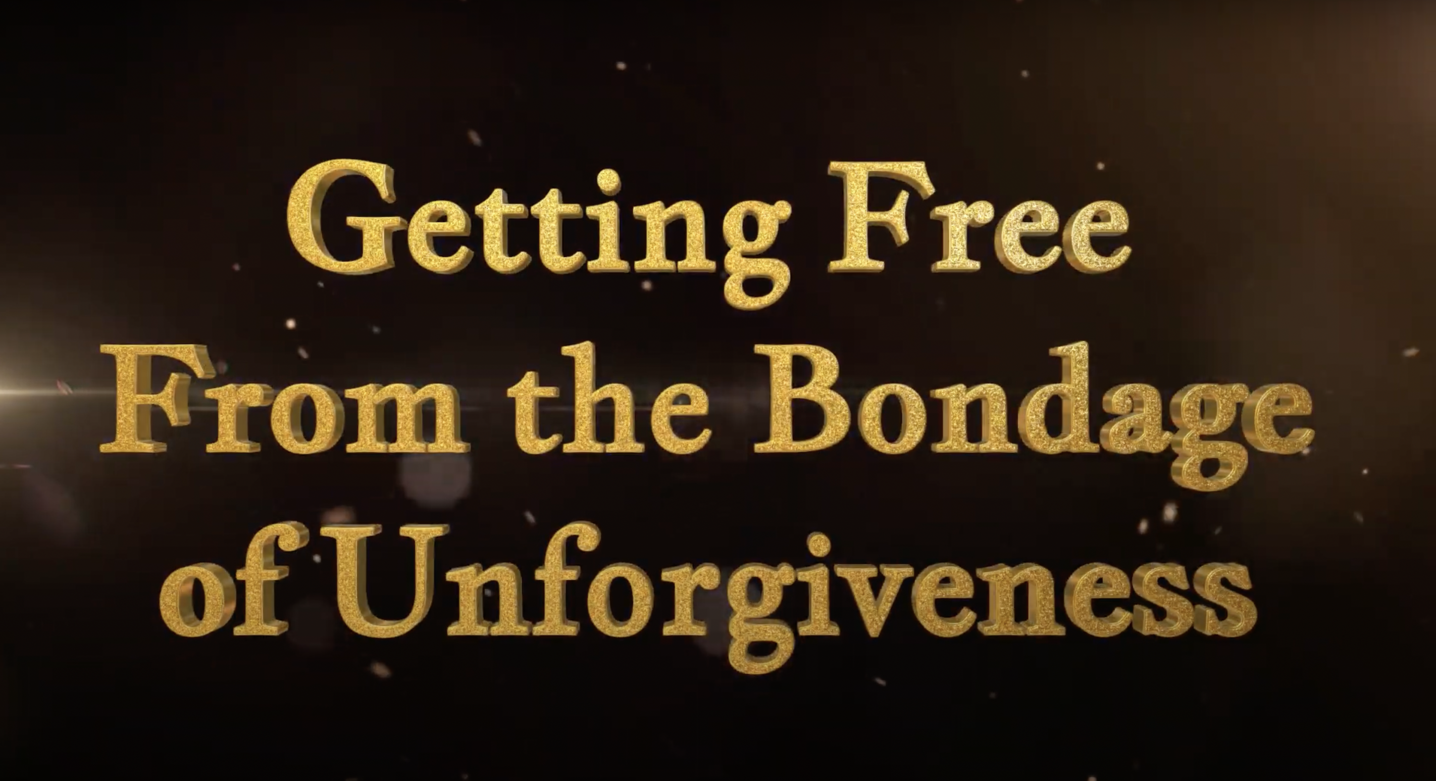 Getting Free From The Bondage Of Unforgiveness
